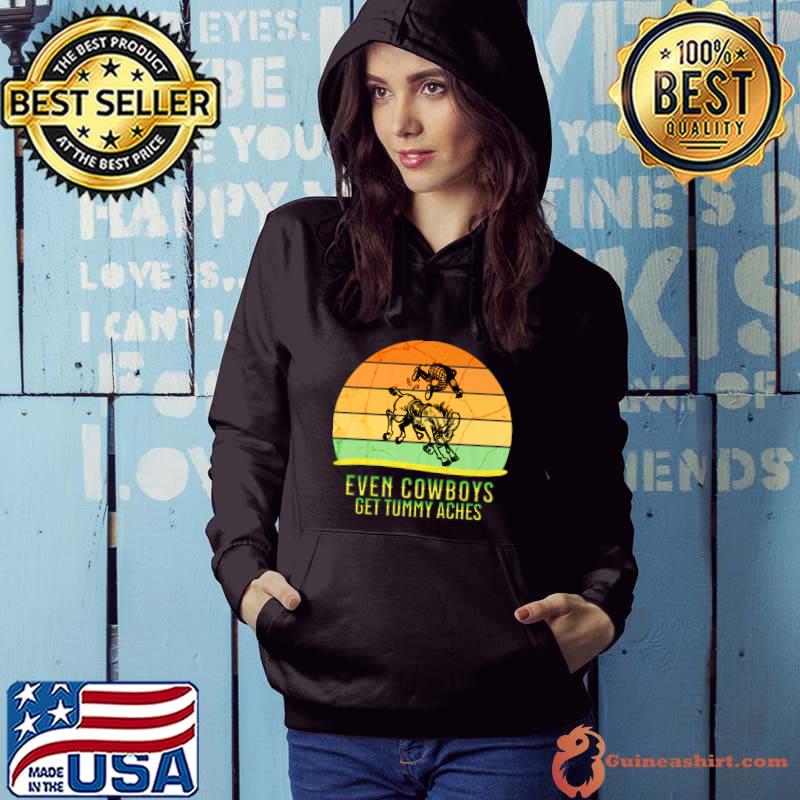 Even Cowboys Get Tummy Aches Horse Vintage Horseback Riding T-Shirt Hoodie