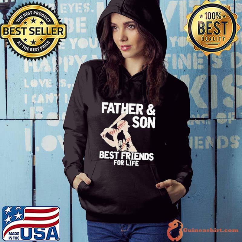 Father And Son Best Friends For Life Shirt Hoodie