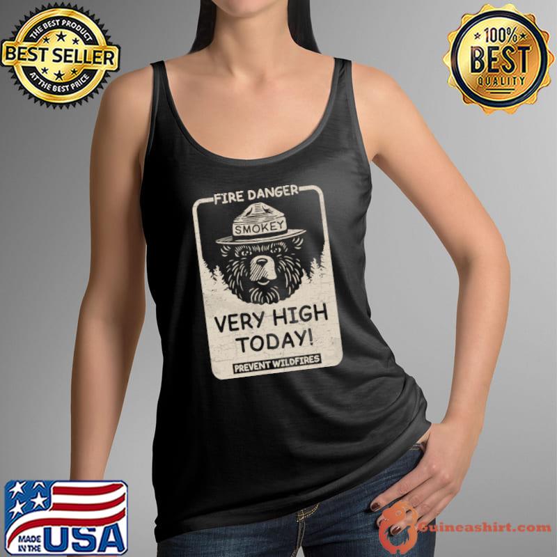 Fire Danger Very High Today Prevent Wildfires Smokey The Bear T-Shirt Tank Top