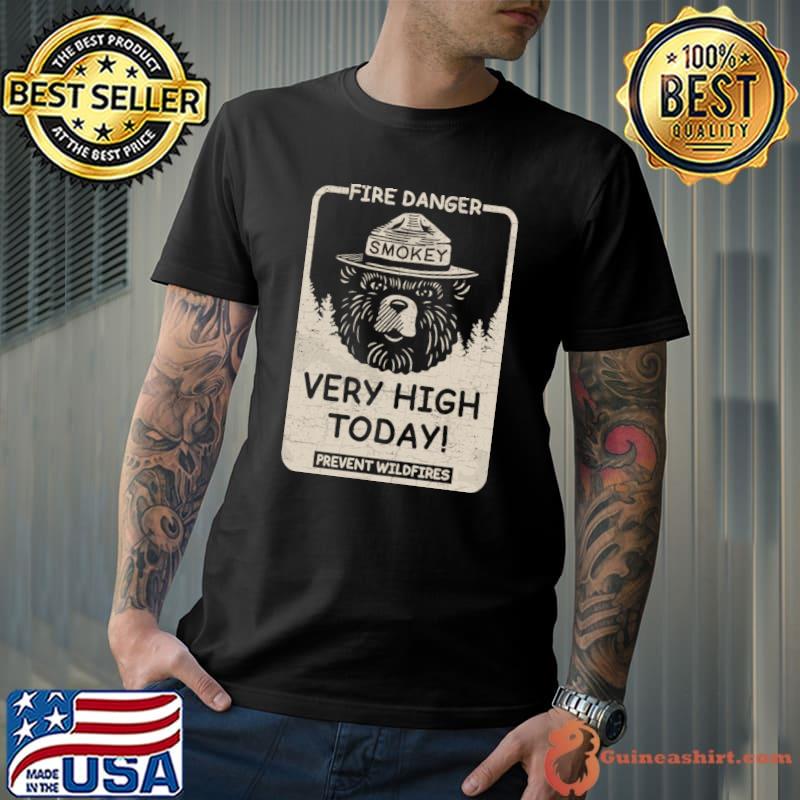 Fire Danger Very High Today Prevent Wildfires Smokey The Bear T-Shirt