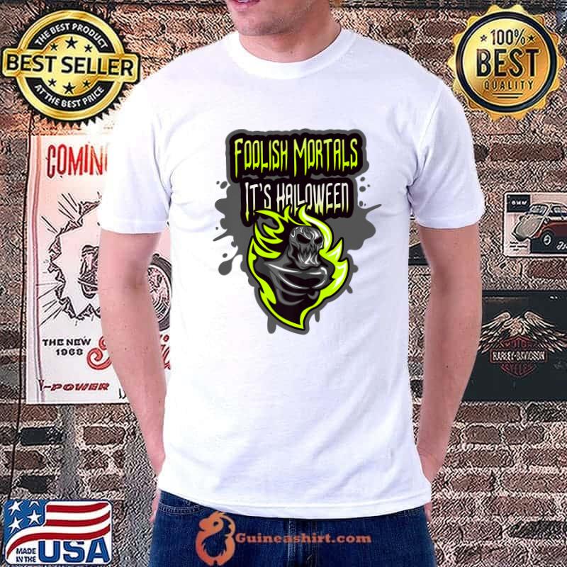 Foolish Mortals It’s Skull Monster Halloween T-Shirt