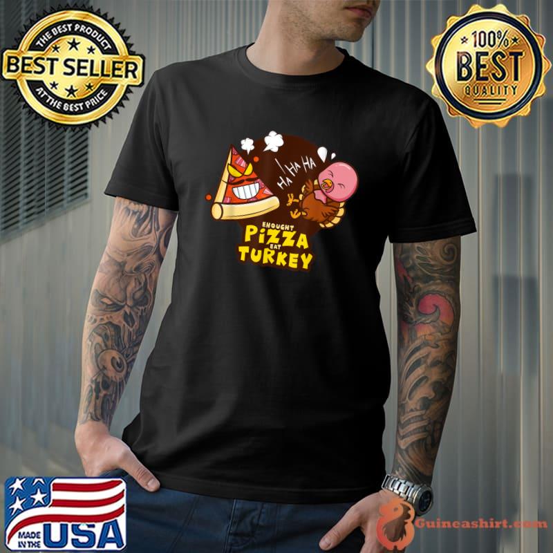 funny angry pizza and turkey design for Thanksgiving day T-Shirt