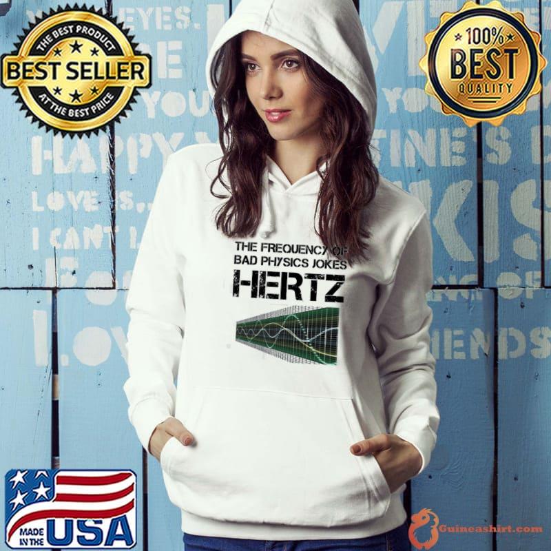 Funny hertz frequency physics teacher science gift s Hoodie