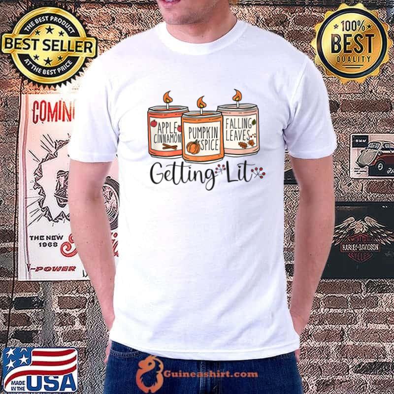 Getting Lit Candles Apple Cinnamon And Pumpkin Spice Fall T-Shirt
