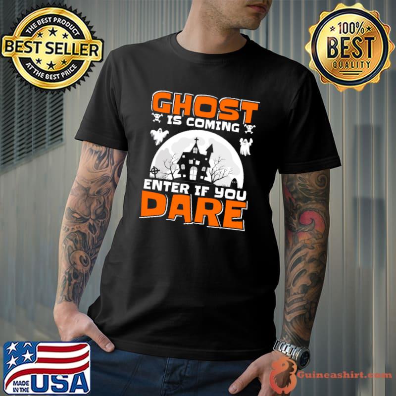 Ghost is coming enter if you dare ghosts moon halloween T-Shirt