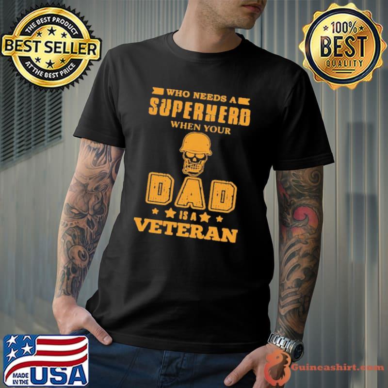 Halloween veteran who need a supper hero when your dad is a veteran shirt