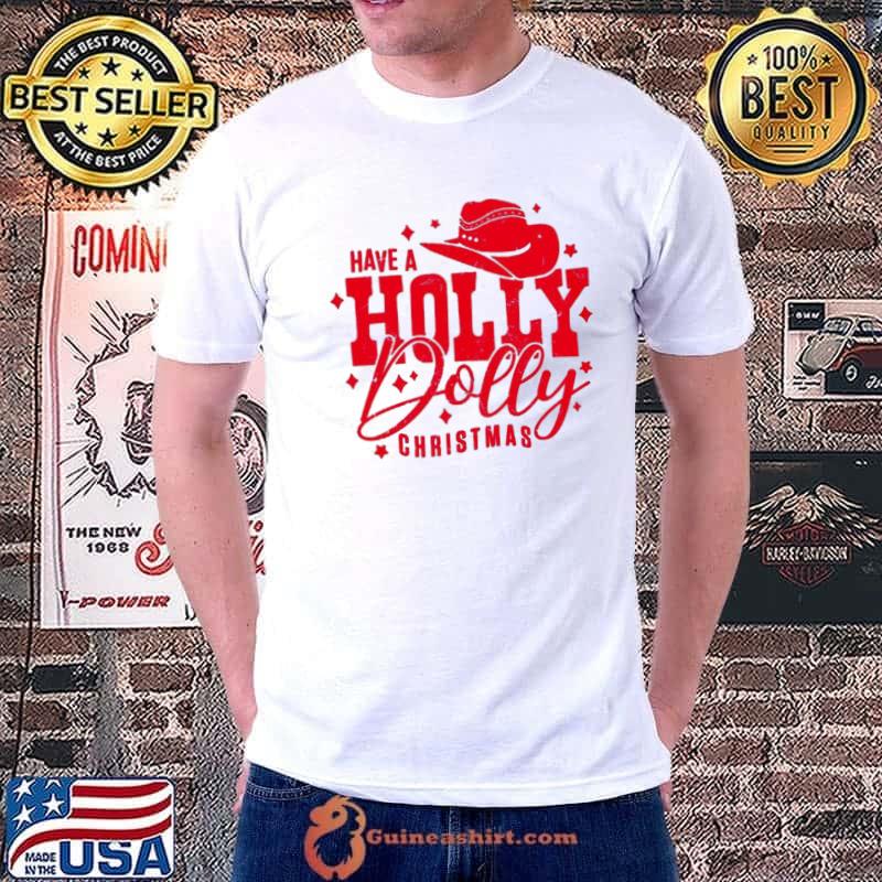 Have a holly dolly christmas dolly parton christmas classic shirt