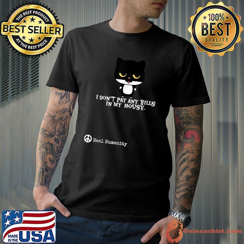 I Don't Pay Any Bills In My House Black Cat T-Shirt