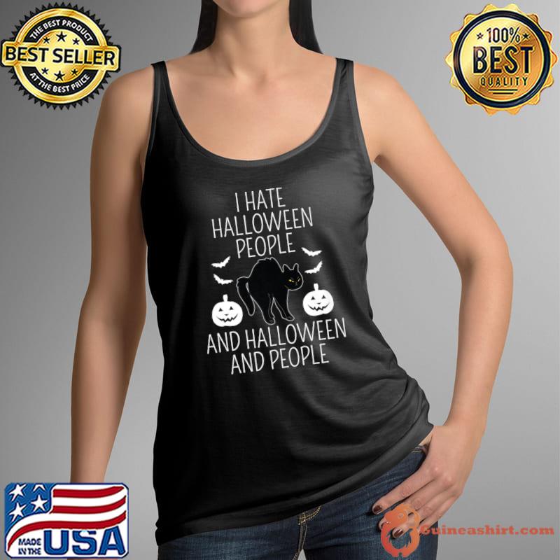 I Hate Halloween People And Halloween And People Black Cat Scary Witch Pumpkins Bats T-Shirt Tank Top
