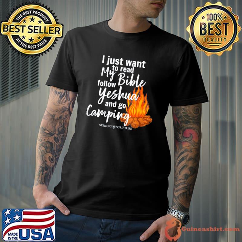 I just wanna read my bible follow yeshua and go camping classic shirt