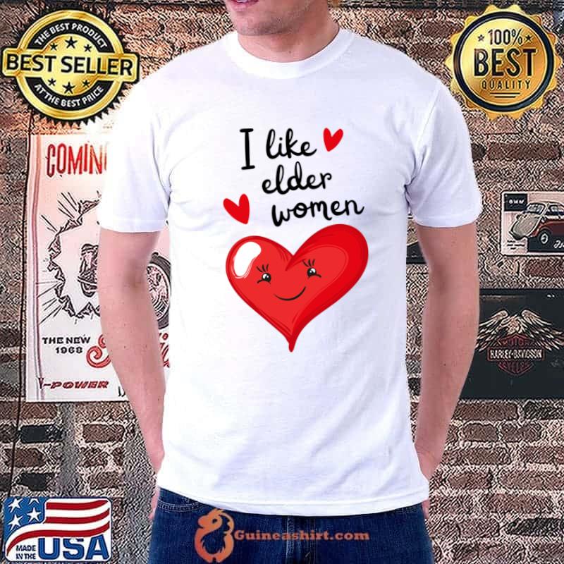 I Like Older Women Hearts Red Gift Your Friends T-Shirt
