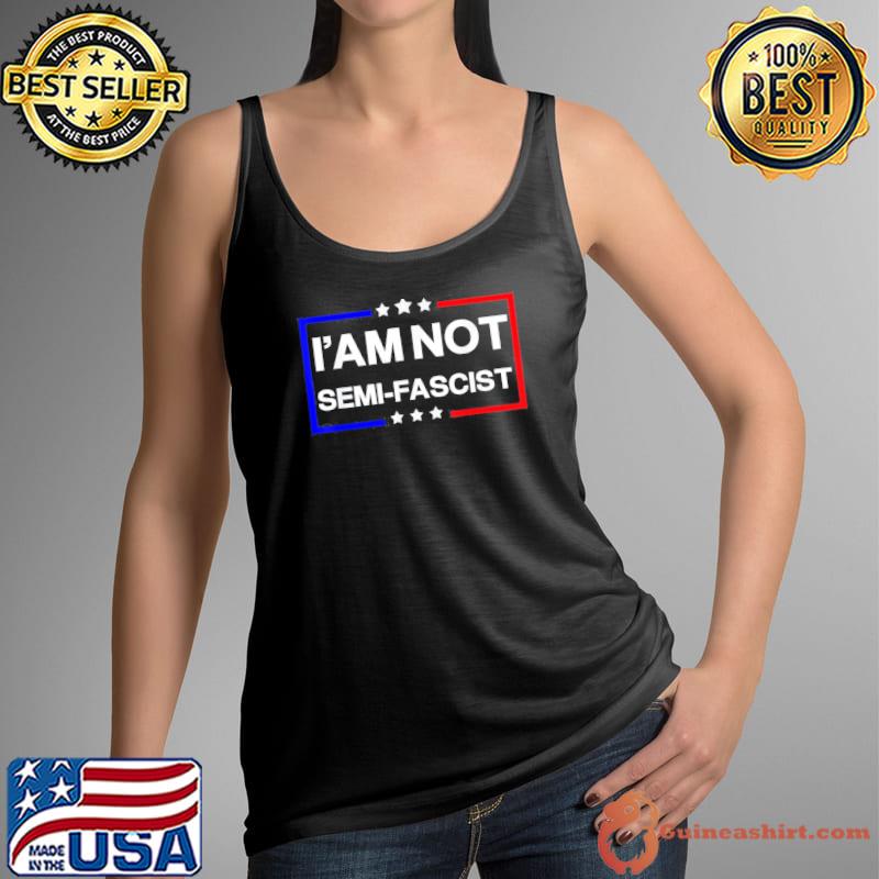 I'am not semifascist political humor Biden quotes s Tank Top