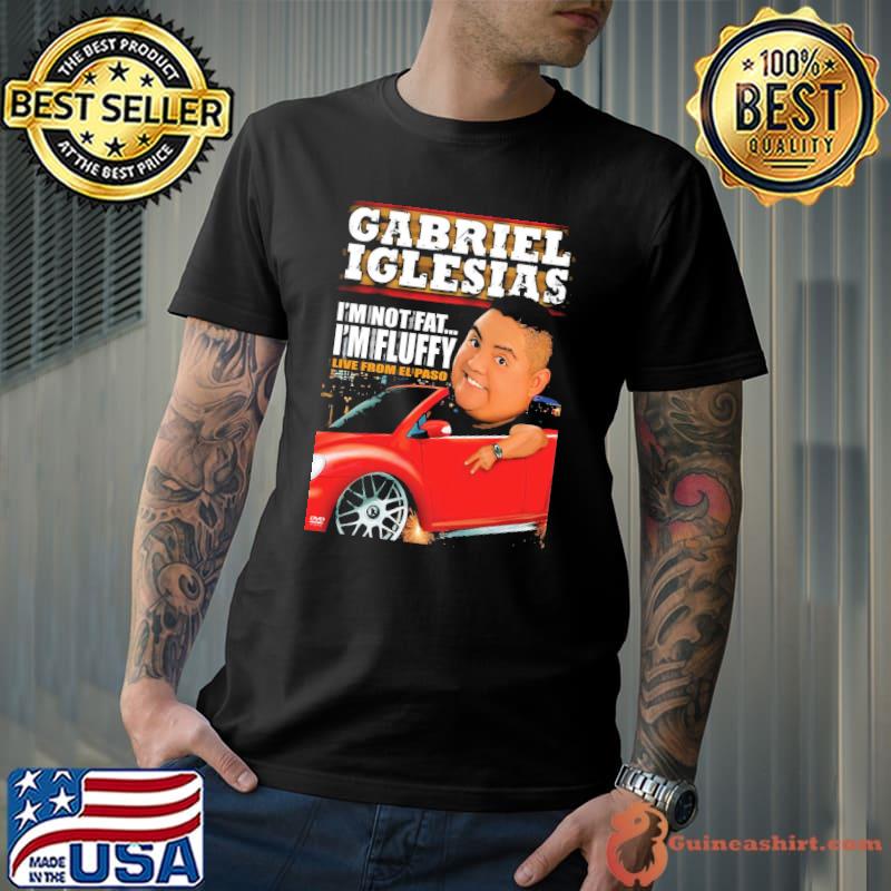 I'm not fat… I'm fluffy gabriel classic shirt