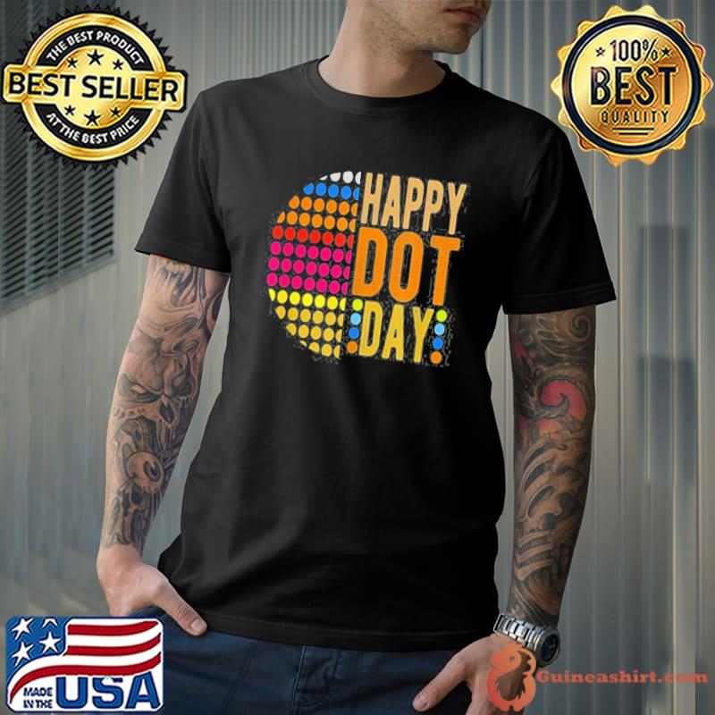 International dot day 2022 colorful polka dot happy dot day classic shirt