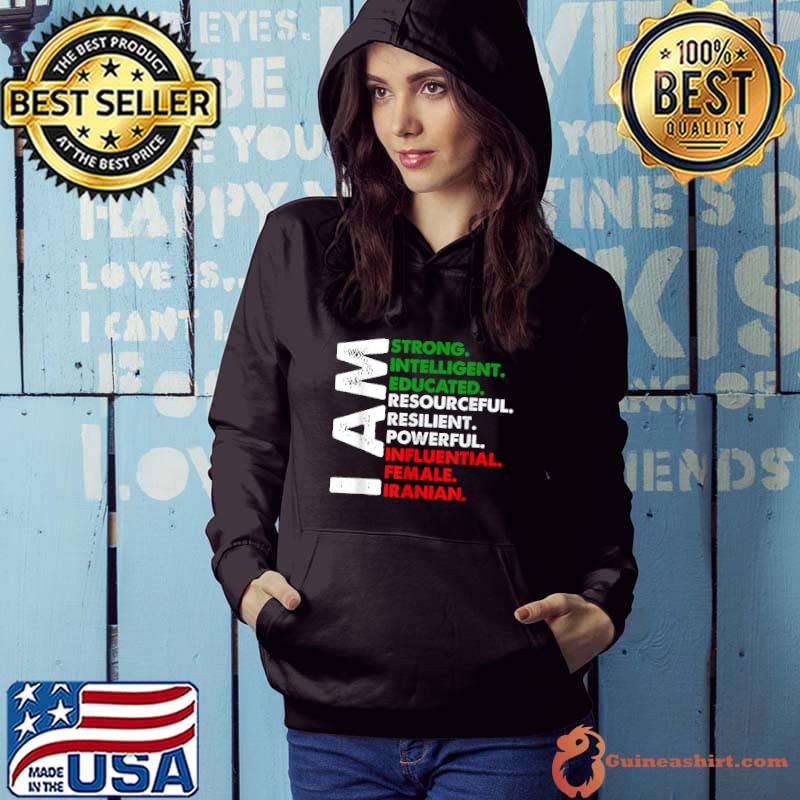 Iranian I Am Stronng Intelligent Resourceful Want Equal Rights Free Iran T-Shirt Hoodie