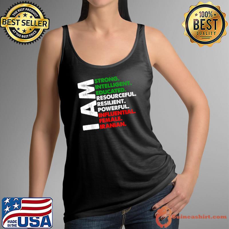 Iranian I Am Stronng Intelligent Resourceful Want Equal Rights Free Iran T-Shirt Tank Top
