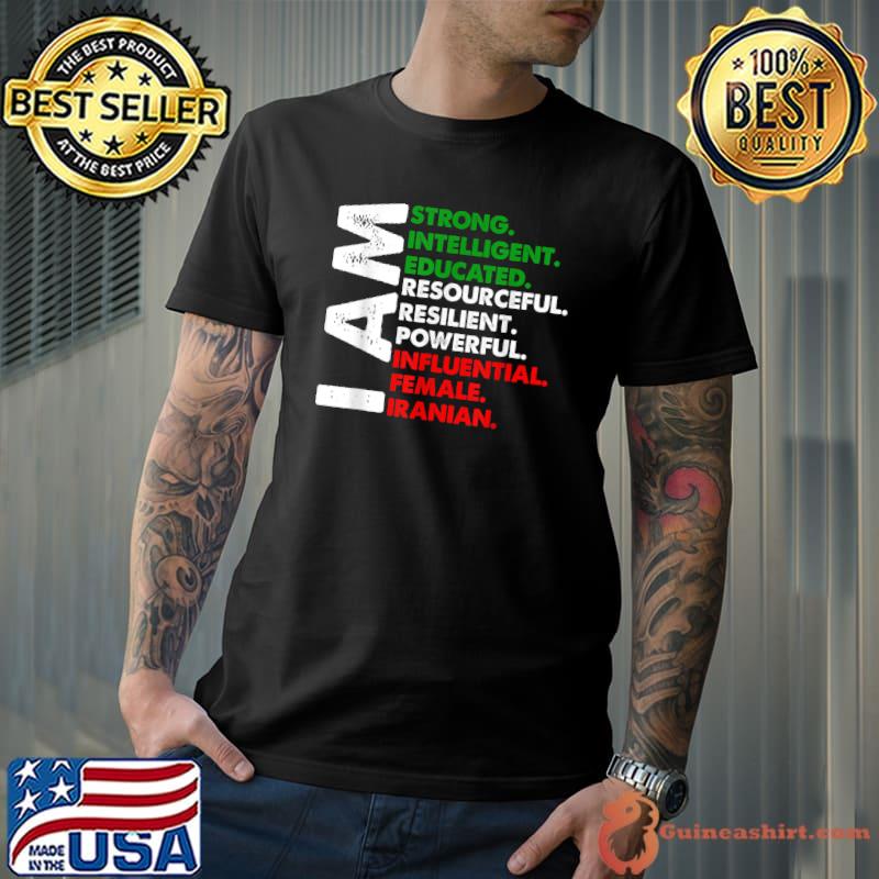Iranian I Am Stronng Intelligent Resourceful Want Equal Rights Free Iran T-Shirt