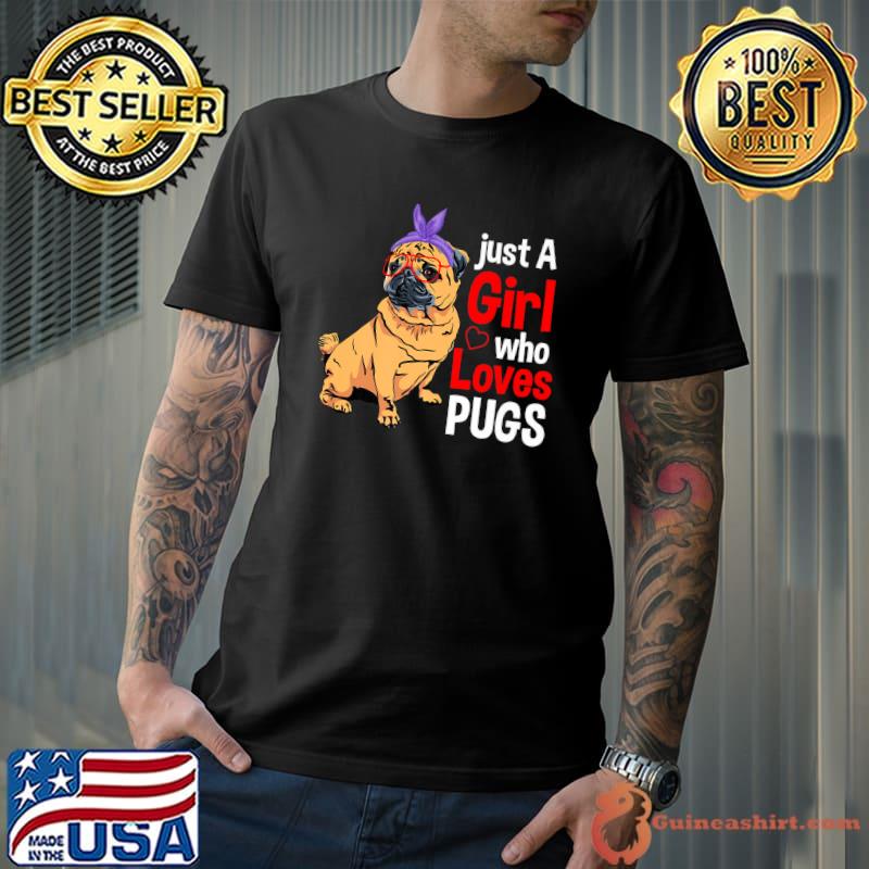 Just A Girl Who Loves Pugs Cute Pet Animal Lover T-Shirt