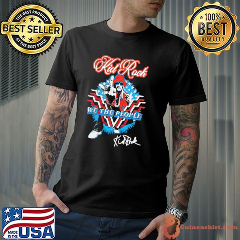 Kid rock We The People Shirt