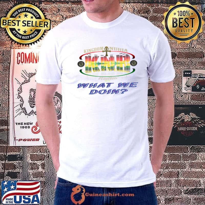 Kingdom Nubia The Best Of The Kingdom What We Doin Retro T-Shirt