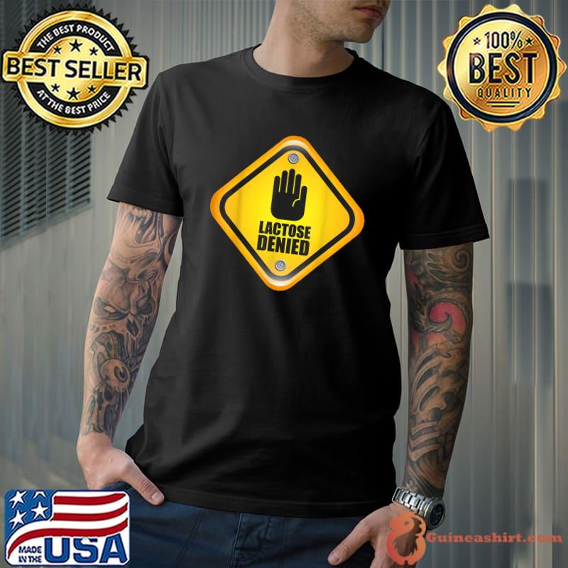 Lactose Denied, I Refuse To Tolerate Lactose intolerant T-Shirt