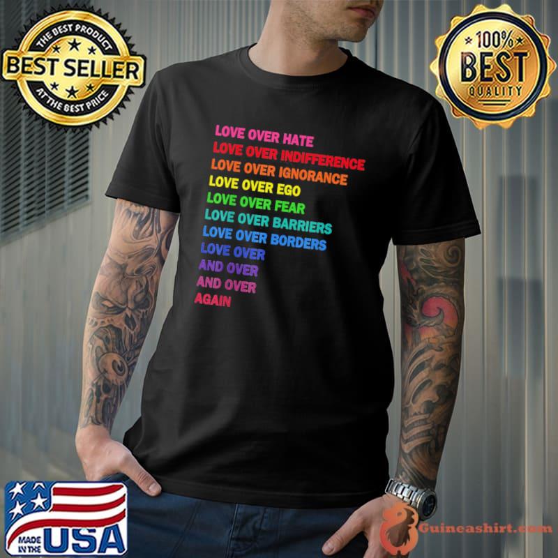 Love over hate love over indifference LGBT classic shirt