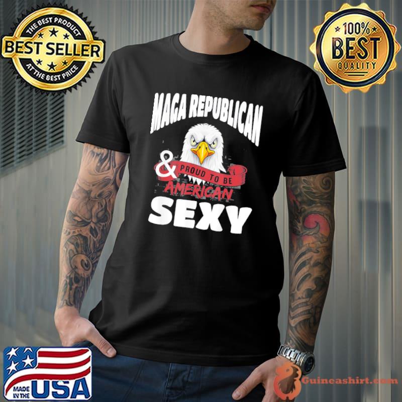 Maga republican and sexy American proud eagle classic shirt