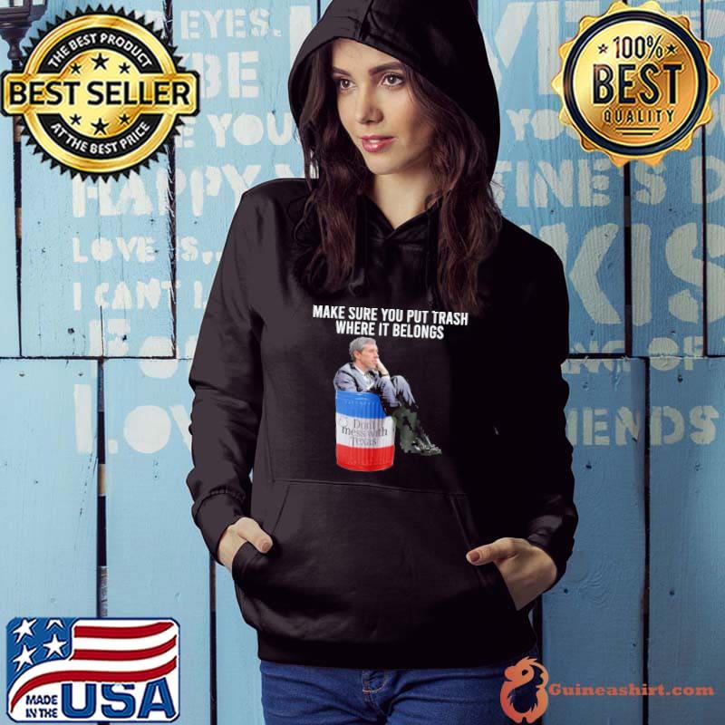 Make sure you put trash where it belongs s Hoodie