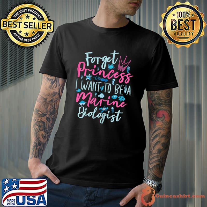Marine Biology Forget Princess Marine Biologist T-Shirt