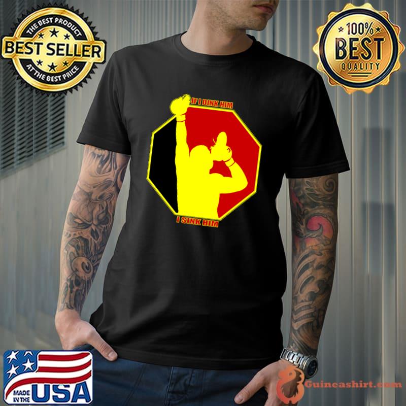 MMA SHOEY SHIRT - IF I DINK HIM I SINK HIM Classic T-Shirt