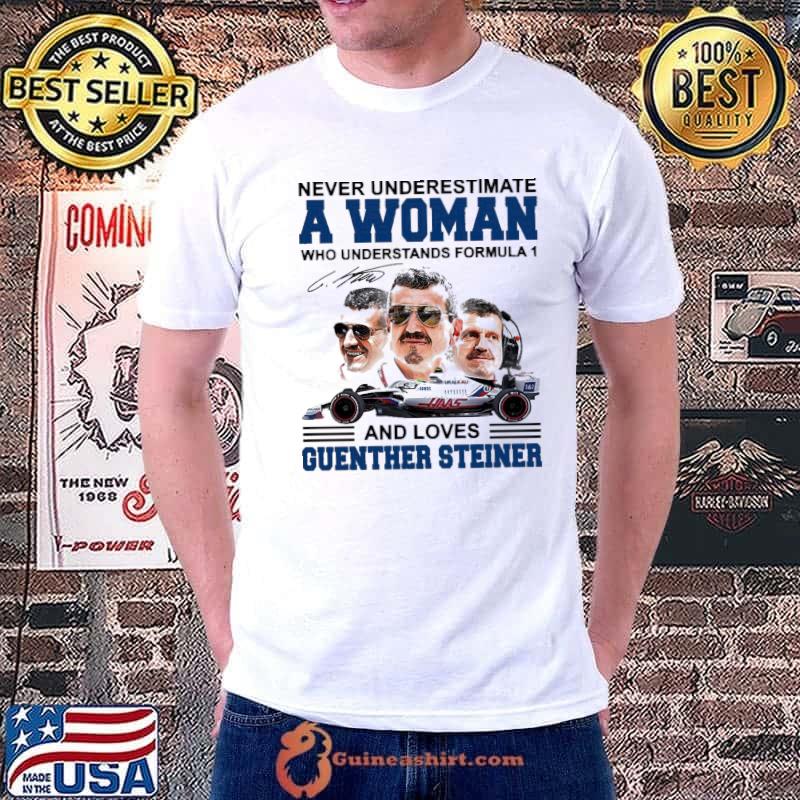 Never underestimate a woman who understand f1 and loves guenther steiner classic shirt