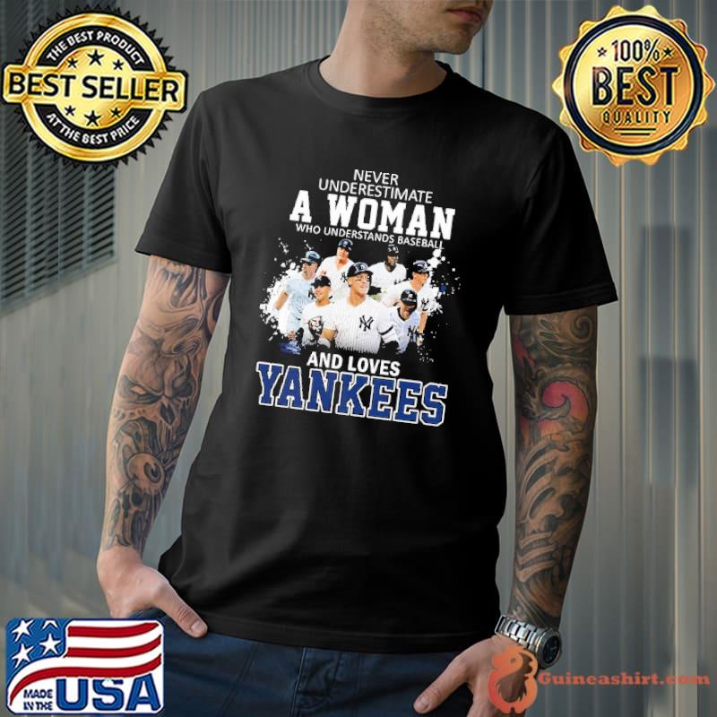 Never Underestimate A Woman Who Understands Baseball And Loves Yankees Shirt