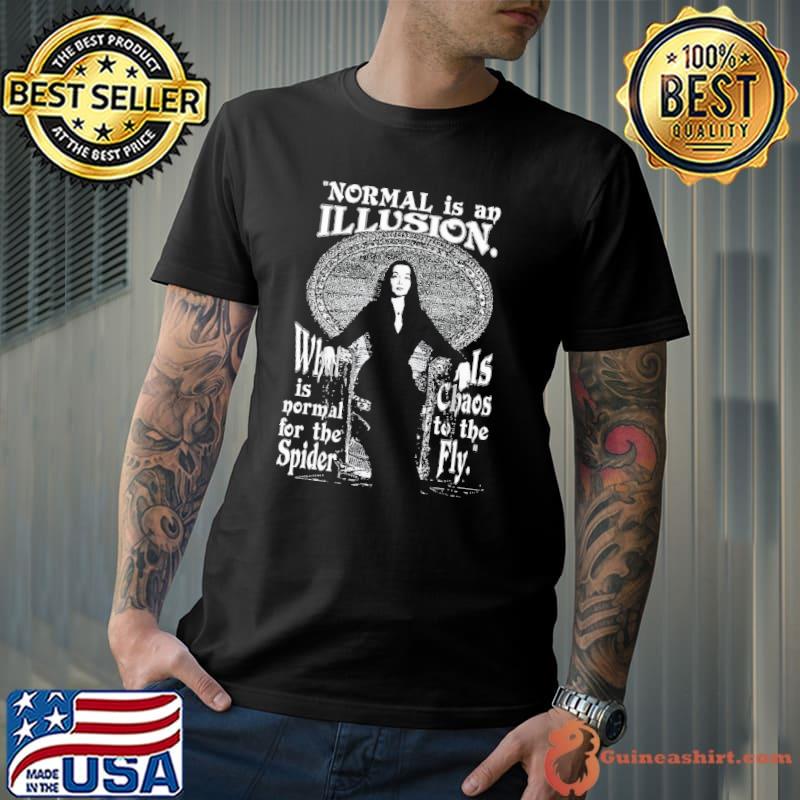 Normal is an illusion morticia adams quotes classic shirt