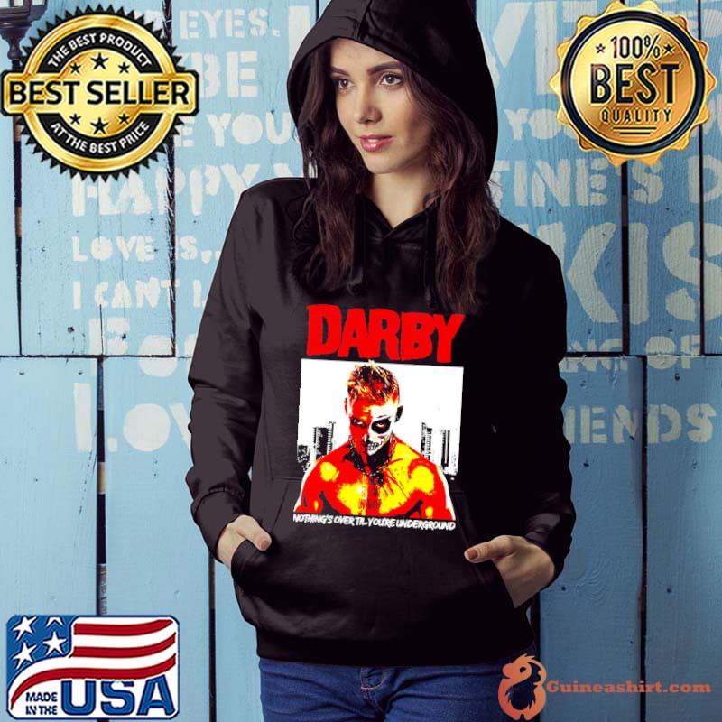 Nothing's over till you're undergound darby underground classic s Hoodie