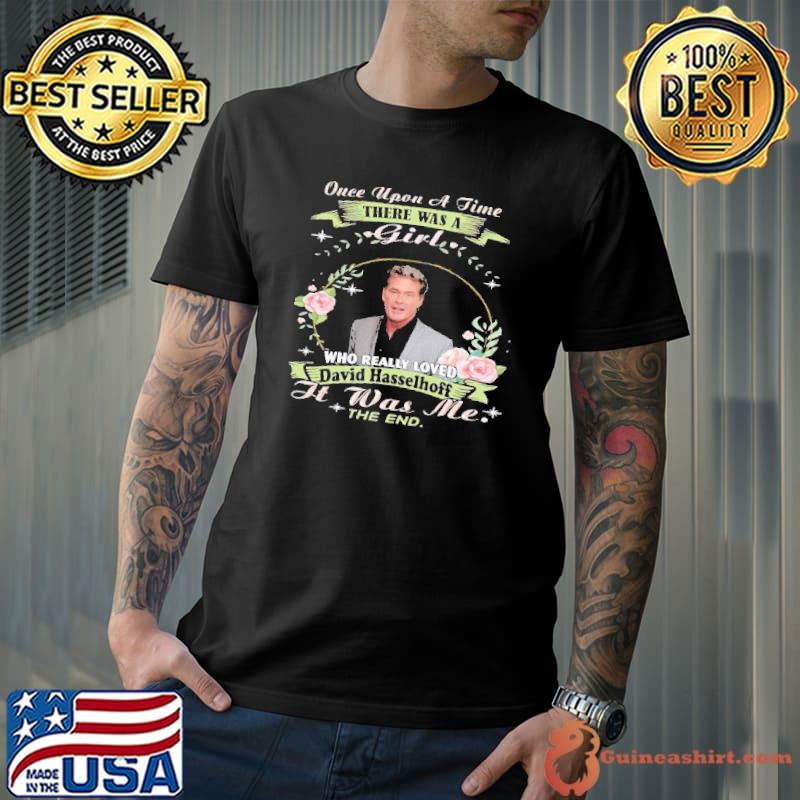 Once Upon A Time There Was A Girls Who Really Loved David Hasselhoff Shirt