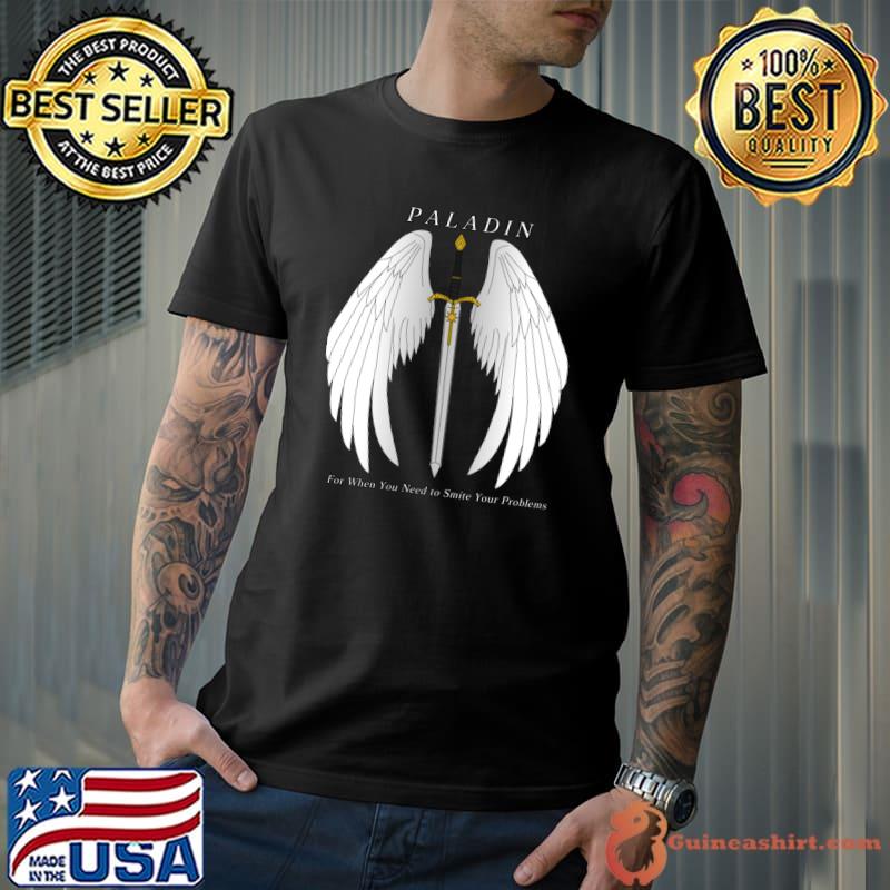 Paladin for when you need to smile your problem wing T-Shirt