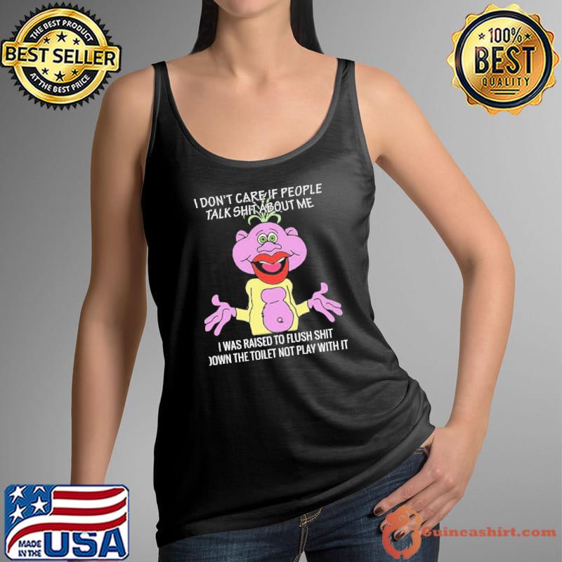 Peanut Jeff Dunham I don't care if people talk shit about me I was raised to flush shit down the toilet not play with it s Tank Top