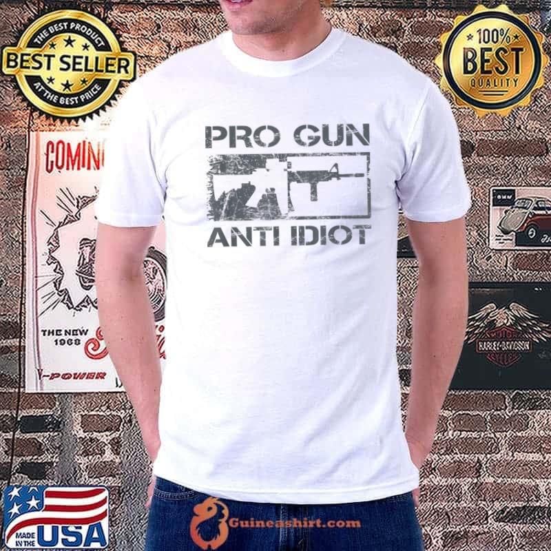 Pro Gun Anti Idiot Ar15 Rifle 2nd Amendment Gun Rights T-Shirt