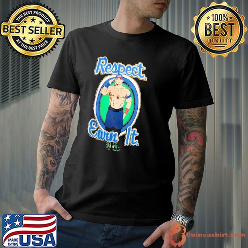 Respect Earn It Shirt