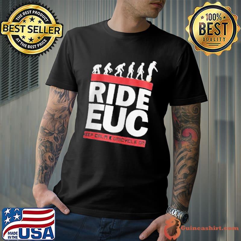 Ride EUC Keep Calm Unicycle On Shirt