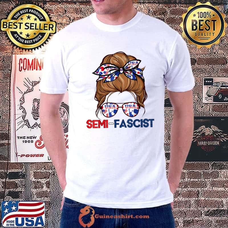 Semi-Fascist Political Humor Biden Quotes Messy Bun Sunglass Usa T-Shirt