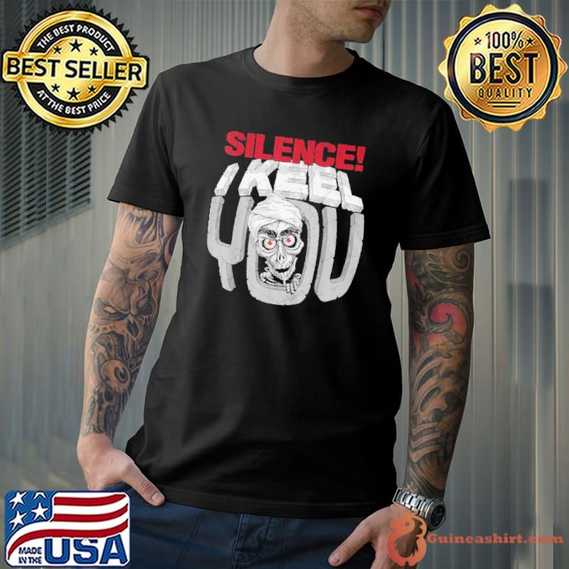 Silence I Keel You Skull Shirt