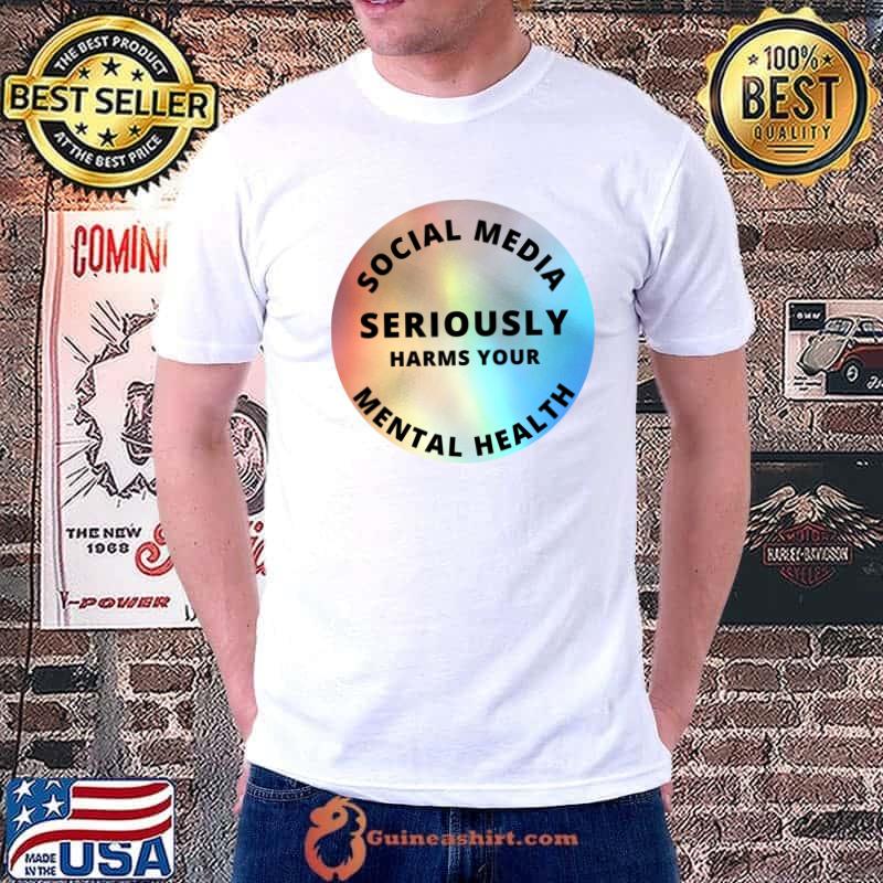 Social media seriously harms your mental health T-Shirt