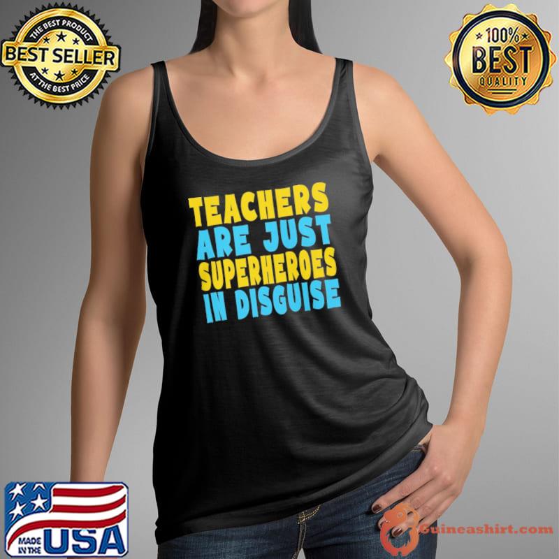 Teachers are just superheroes in disguise funny school gift classic s Tank Top