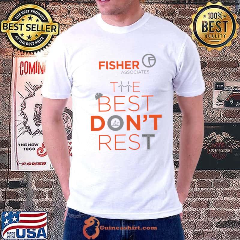 The Best Don't Rest Fisher Associates Logo T-Shirt