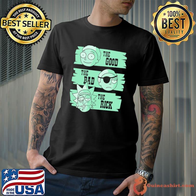 The good the bad the rick rick and morty classic shirt