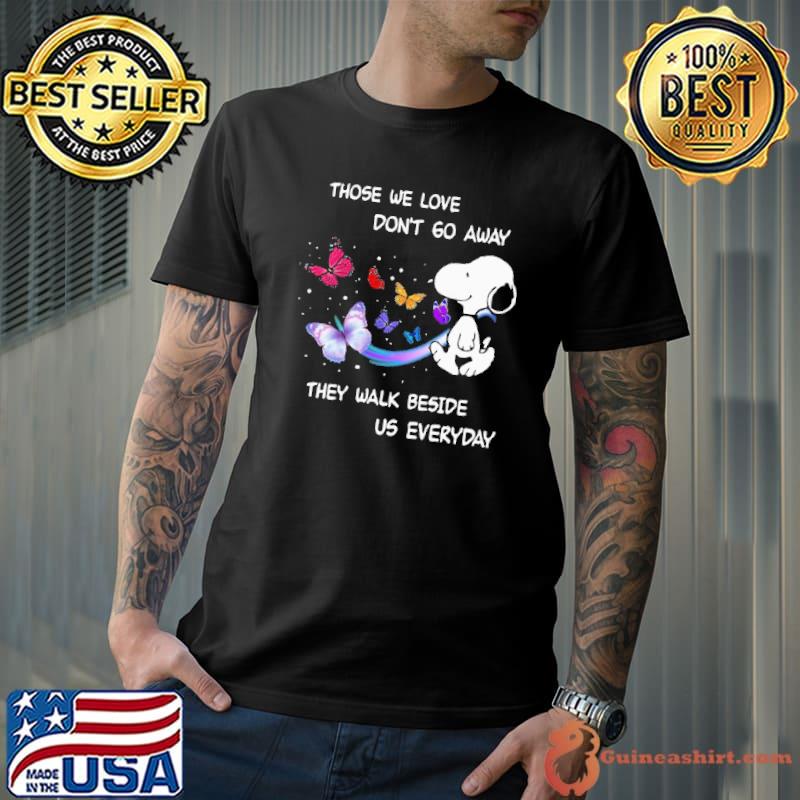 Those we love don't 60 away they walk bedise us everyday snoopy butterflies shirt