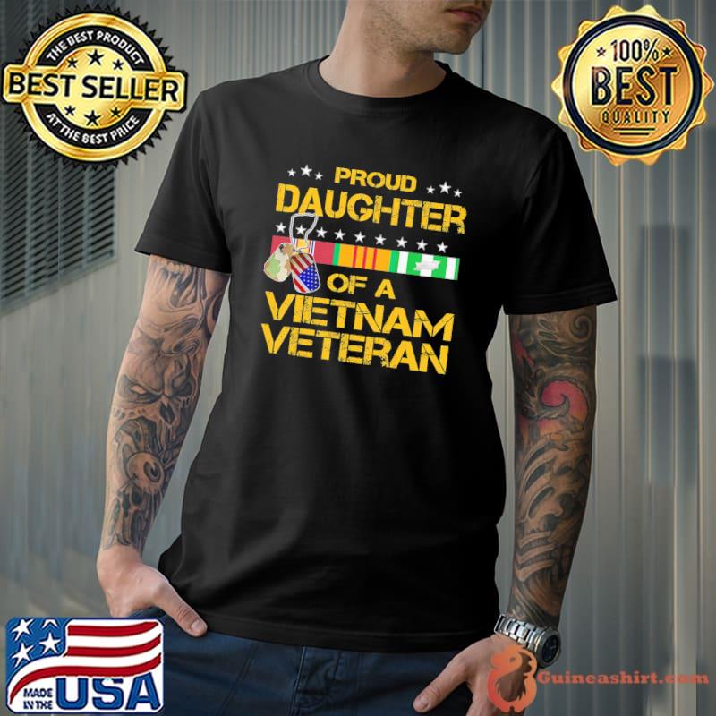 Vietnam veteran daughter of a Vietnam veteran I'm proud my dad shirt