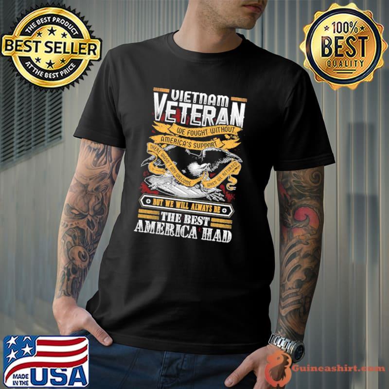 Vietnam veteran we fought without America veteran Vietnam veteran shirt