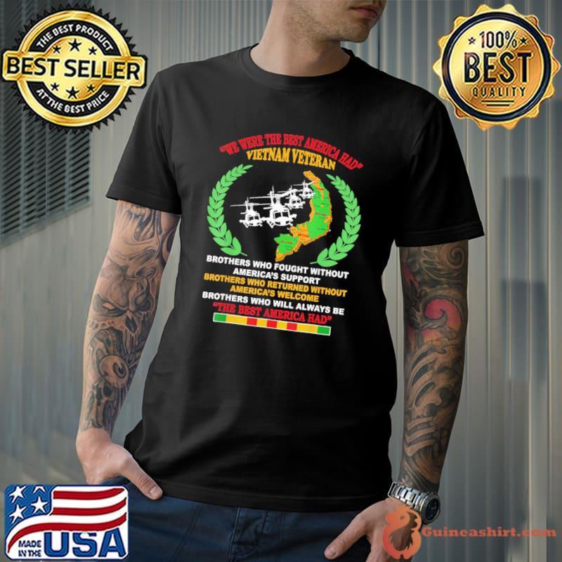 We were the best America had Vietnam veteran brothers who Vietnam veteran shirt